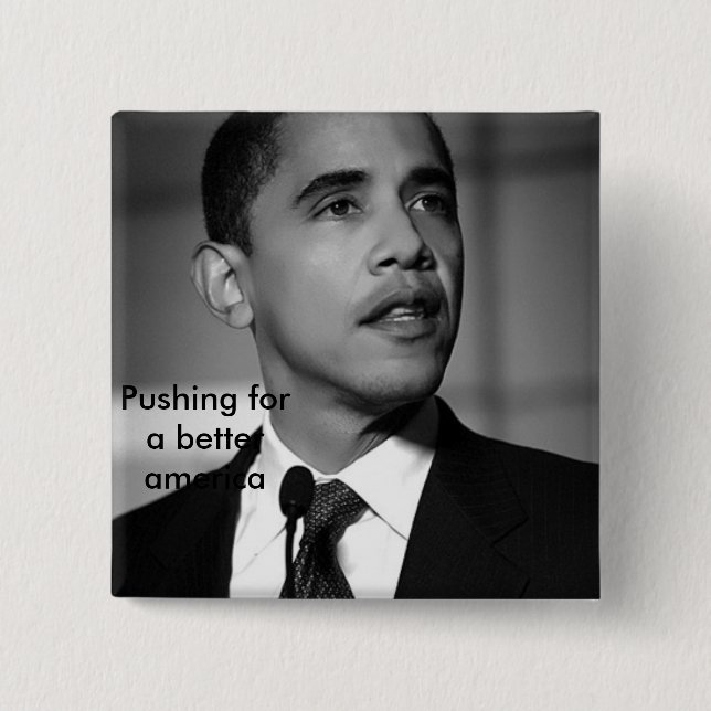 barack-obama-bw, Pushing for a better america 15 Cm Square Badge (Front)