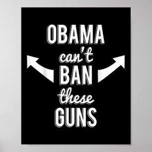 Barack Obama Cant Ban These Guns  Poster