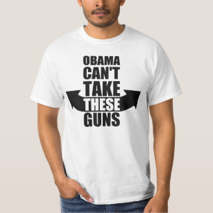 Barack Obama Can't Take These Guns T-Shirt