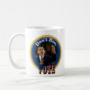 Barack Obama....Don't Boo, VOTE Coffee Mug