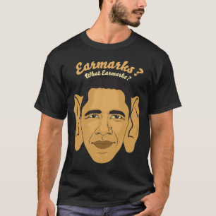 Barack Obama Earmarks Tee: "What Earmarks?" T-Shirt