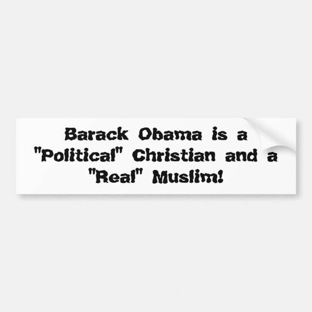Barack Obama is a "Political" Christian and a "... Bumper Sticker (Front)