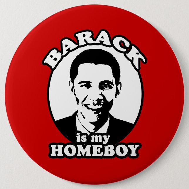 Barack Obama is my homeboy 6 Cm Round Badge (Front)