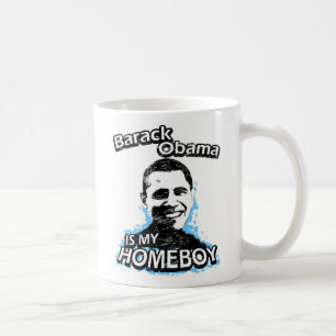 Barack Obama is my homeboy Coffee Mug