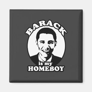 Barack Obama is my homeboy Magnet