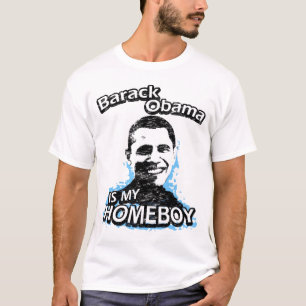 Barack Obama is my homeboy T-shirt