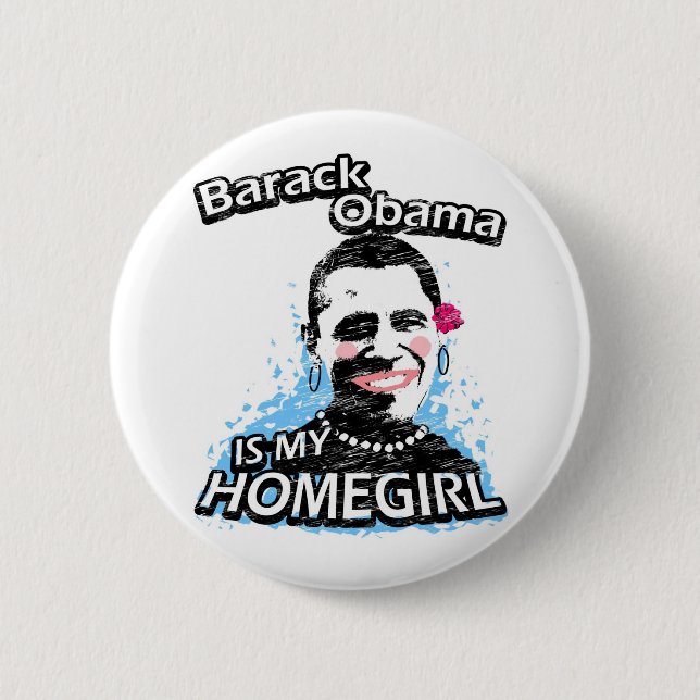 Barack Obama is my homegirl 6 Cm Round Badge (Front)