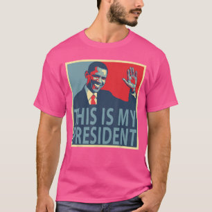 Barack Obama is My President T-Shirt
