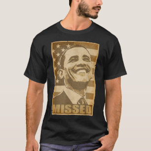 Barack Obama Missed Torn Poster T-Shirt