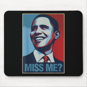 Barack Obama Portrait Miss Me Quote Liberal Democr Mouse Mat