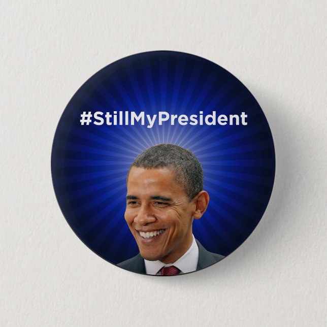 Barack Obama: Still My President Button (Front)