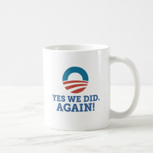 Barack Obama Yes We Did Again (White) Coffee Mug