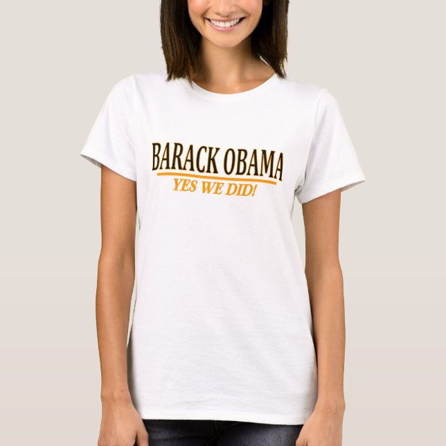 Barack Obama - YES WE DID!  Baby Doll Tee (Front)