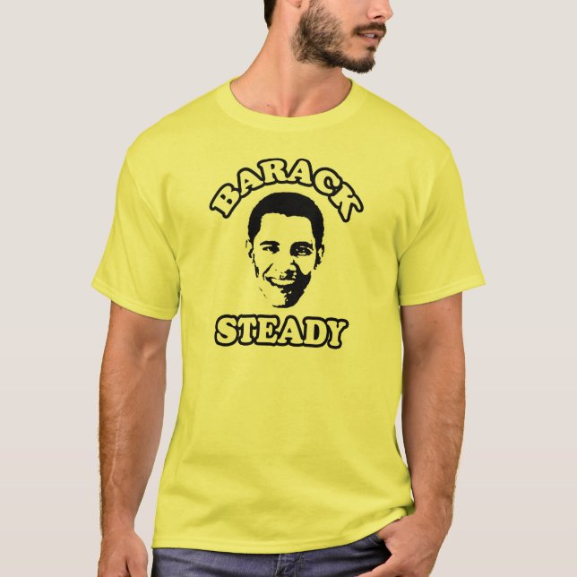 Barack Steady T-Shirt (Front)