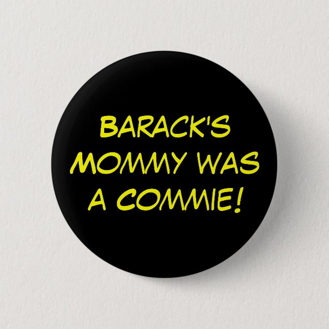 Barack's Mummy was a Commie! 6 Cm Round Badge (Front)