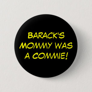Barack's Mummy was a Commie! 6 Cm Round Badge