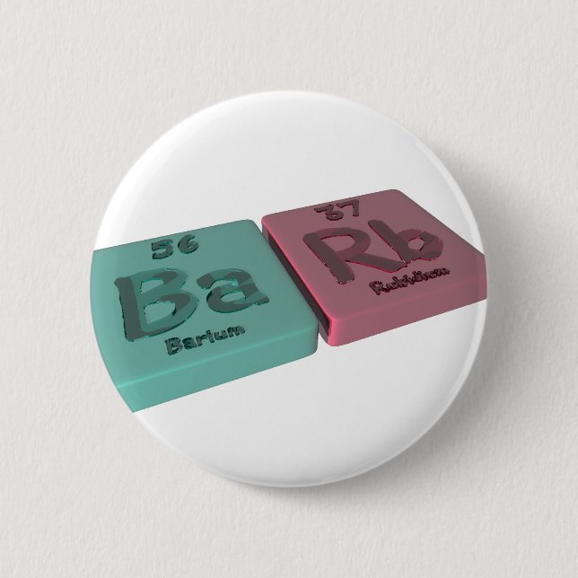 Barb as Barium Ba and Rubidium Rb 6 Cm Round Badge (Front)