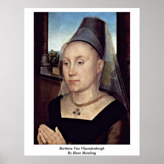 Barbara Van Vlaenden bergh By Hans Memling Poster