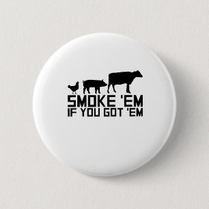 Barbecue Grilling Funny Gif Smoke'Em If You Got'Em 6 Cm Round Badge
