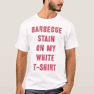 Barbecue Stain On My White _2  T-Shirt