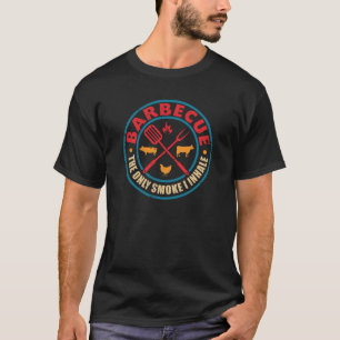 Barbecue The Only Smoke I Inhale T-Shirt