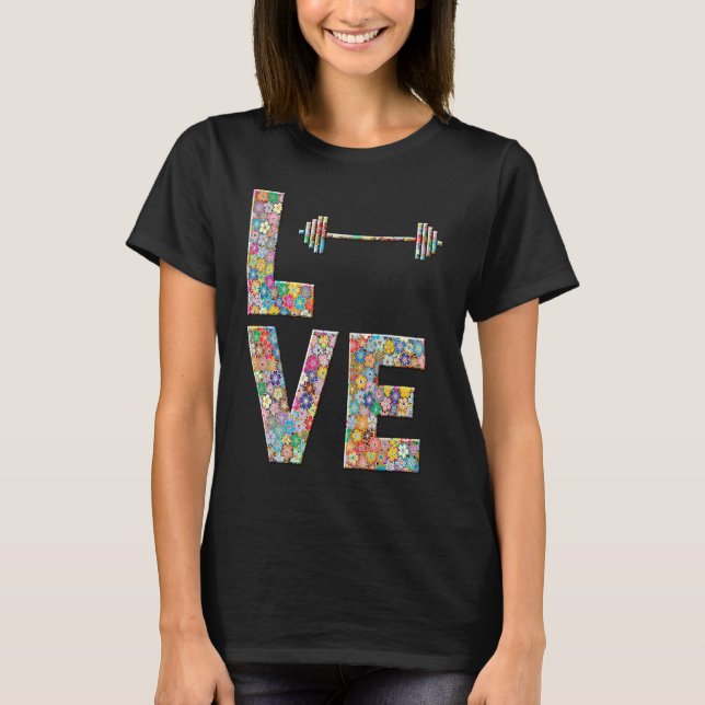 Barbell Gym Workout Love Flowers T-Shirt (Front)