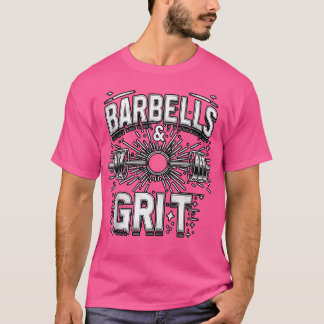 Barbells  Grit ---. T-Shirt