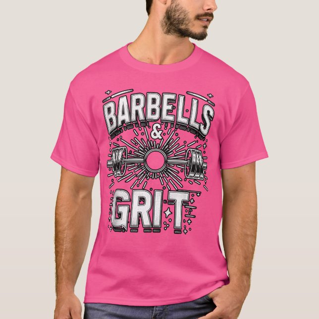 Barbells  Grit ---. T-Shirt (Front)