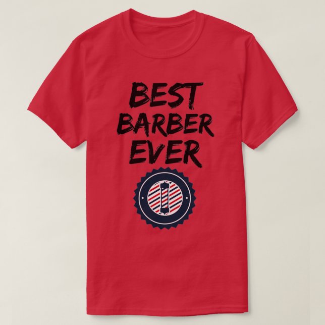 Barber Best Ever Funny Gift Idea T-Shirt (Design Front)