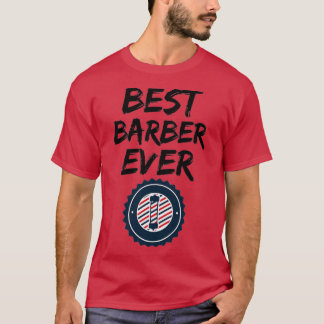 Barber Best Ever Funny Gift Idea T-Shirt
