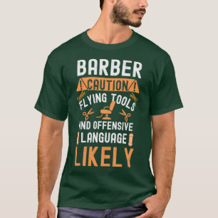 Barber Caution Flying Tools And Offensive Language T-Shirt
