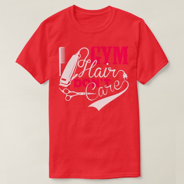 Barber Gym Hair Donx27t Care T-Shirt (Design Front)