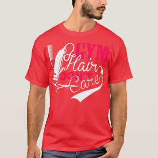Barber Gym Hair Donx27t Care T-Shirt