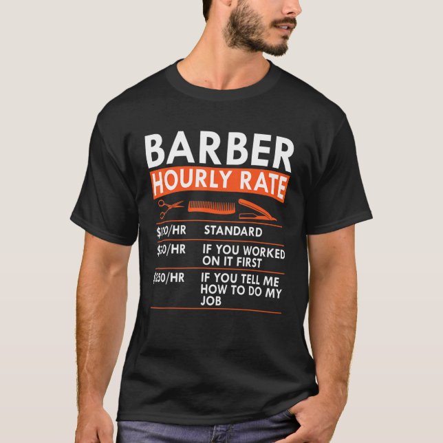 Barber Hourly Rate Barbershop Haircutter Rates T-Shirt (Front)