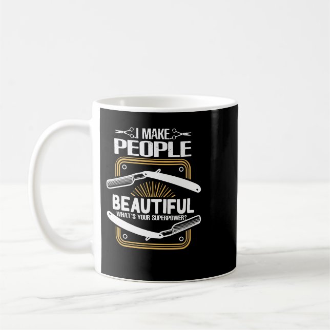 Barber I Make People Beautiful Funny Hairdresser 6 Coffee Mug (Left)