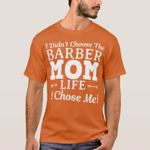 Barber Mum Funny Design For Gift 1 T-Shirt