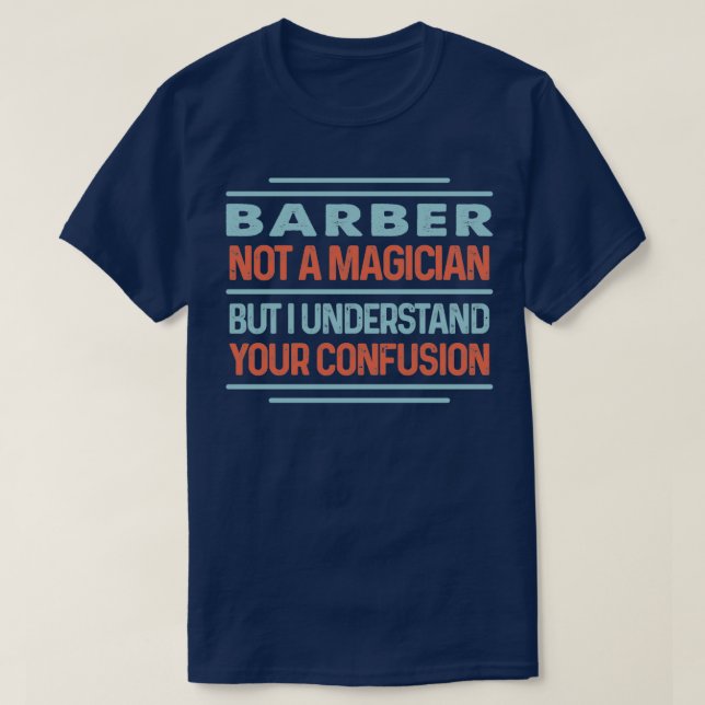 Barber Not A Magician Sticker But I Understand You T-Shirt (Design Front)