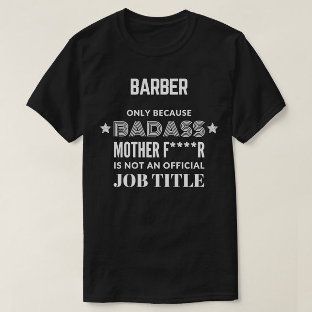 Barber Only Because Badass Is Not A Job Title T-Shirt (Design Front)