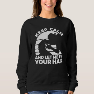 Barber Quote For A Sarcastic Hairdresser 4 Sweatshirt