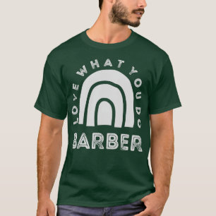 Barber Rainbow Love what you do T-Shirt