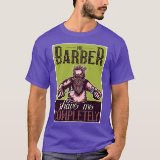 Barber Shave Me Completely T-Shirt