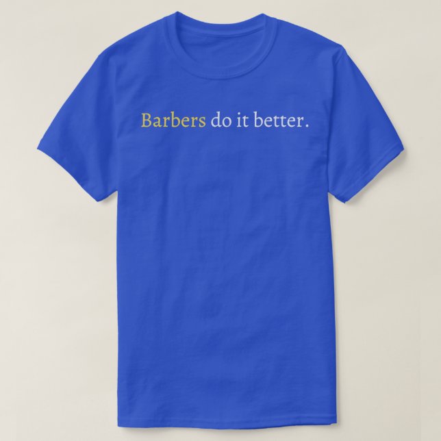 Barbers do it better T-Shirt (Design Front)
