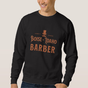 Barbershop Boise Idaho Barbers City Sweatshirt
