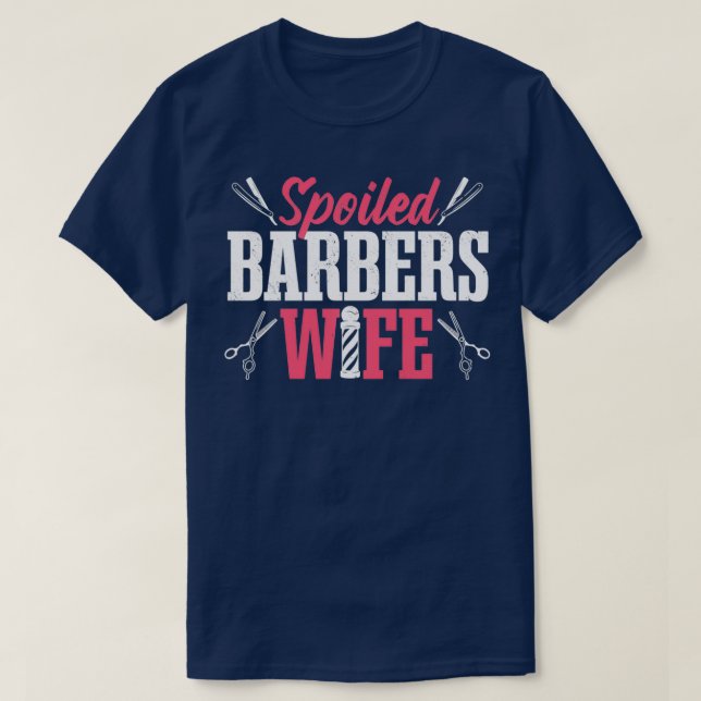 Barbershop Hairdresser Spoiled Barbers Wife T-Shirt (Design Front)