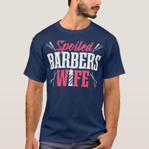 Barbershop Hairdresser Spoiled Barbers Wife T-Shirt
