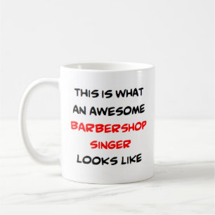 barbershop singer, awesome coffee mug
