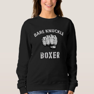 Bare Knuckle Boxer Fighter Boxing Sweatshirt