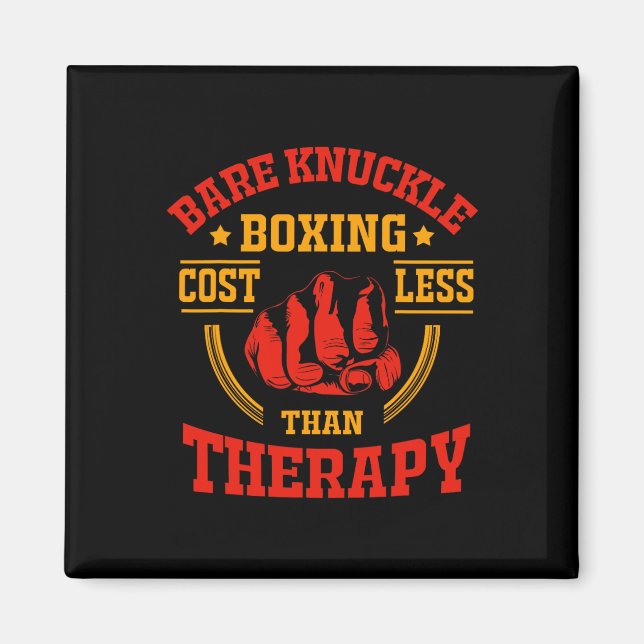 Bare Knuckle Boxing Costs Less Than Therapy  Magnet (Front)