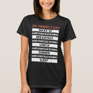 Bare-knuckle Boxing My Perfect Day T-Shirt