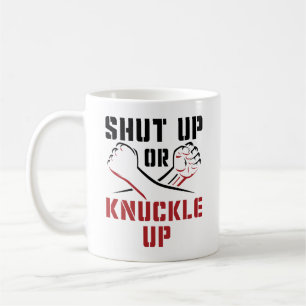 Bare Knuckle Boxing Shut Up or Knuckle Up Coffee Mug